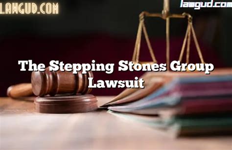 The stepping stones group lawsuit. Things To Know About The stepping stones group lawsuit. 